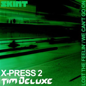 Lost the Feelin' / We Can't Go On - X-Press 2 & Tim Deluxe