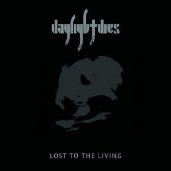 Lost To The Living - Daylight Dies