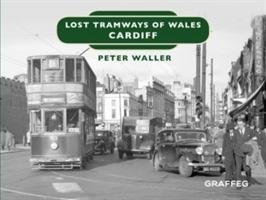 Lost Tramways of Wales: Cardiff - Waller Peter
