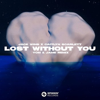 Lost Without You - Jack Wins X Caitlyn Scarlett feat. Tom & Jame