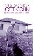 Lotte Cohn - Baumeisterin des Landes Israel - Sonder Ines