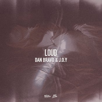 LOUD - Dan Bravo, J.O.Y