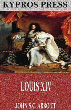 Louis XIV - John S.C. Abbott