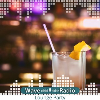 Lounge Party - Wave Radio