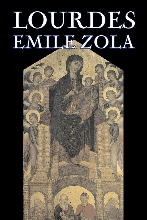 Lourdes By Emile Zola, Fiction, Classics, Literary - Zola Emile ...