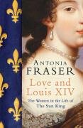 Love and Louis XIV - Fraser Antonia