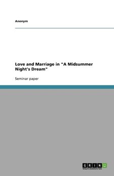 Love and Marriage in "A Midsummer Night's Dream" - Anonym