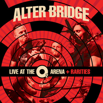 Love At The O2 Arena+Rarities - Alter Bridge