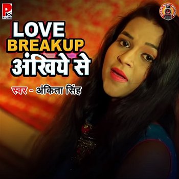 Love Breakup Akhiya Se - Ankita Singh