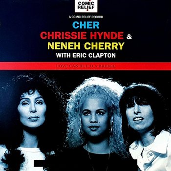 Love Can Build a Bridge - Cher, Chrissie Hynde, Neneh Cherry feat. Eric Clapton