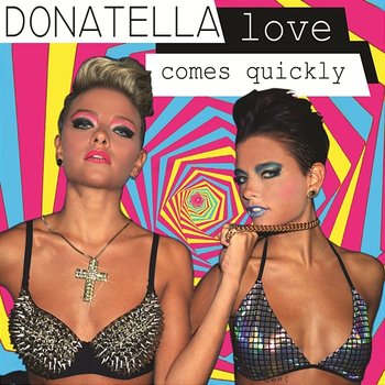 Love Comes Quickly - Donatella