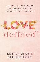 Love Defined - Clark Kristen, Baird Bethany