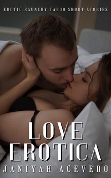 Love Erotica - Janiyah Acevedo