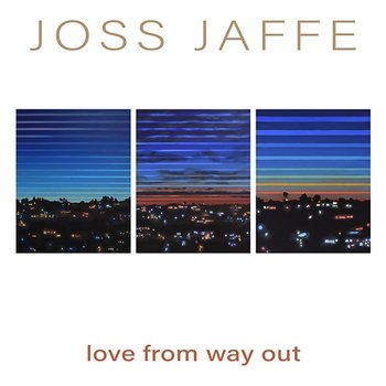 Love From Way Out - Joss Jaffe