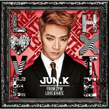 LOVE & HATE - Jun. K (From 2PM)