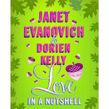 Love in a Nutshell - Kelly Dorien, Evanovich Janet