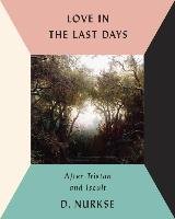 Love In The Last Days - Nurkse Dennis