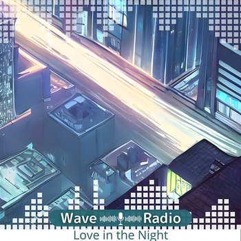 Love in the Night - Wave Radio