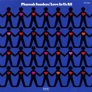 Love In Us All - Pharoah Sanders