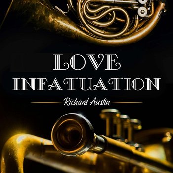 Love Infatuation - Richard Austin