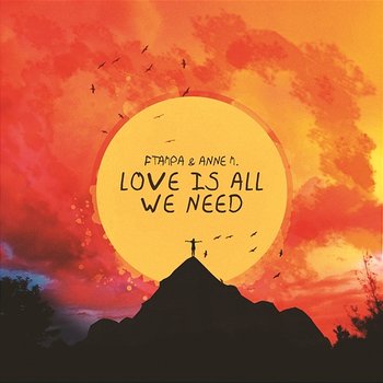 Love Is All We Need - FTampa & Anne-M