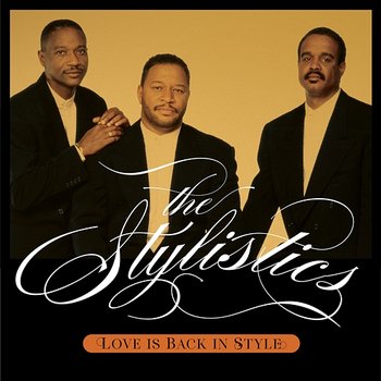 Love Is Back In Style - The Stylistics