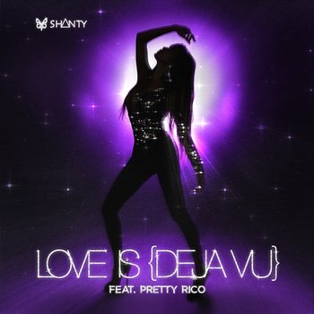Love Is (Deja Vu) - Shanty feat. Pretty Rico