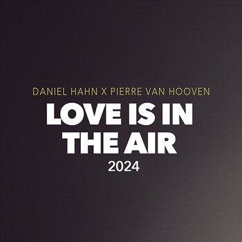 Love Is In The Air - Daniel Hahn, Pierre van Hooven, Scotty