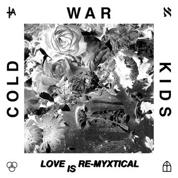 Love Is Re-Myxtical - Cold War Kids