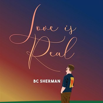 Love Is Real - BC Sherman