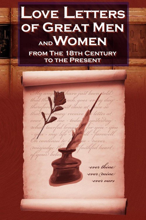 Love Letters of Great Men and Women from the Eighteenth Century to the Present Day - Megalodon ...