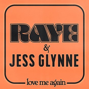 Love Me Again - Raye, Jess Glynne