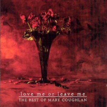 Love Me Or Leave Me - Coughlan Mary