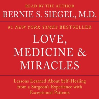 Love, Medicine and Miracles - Siegel Bernie S.