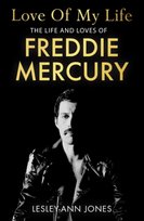 Love of My Life. The Life and Loves of Freddie Mercury Jones Lesley-Ann