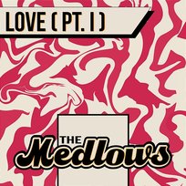 Love (Pt. I) The Medlows