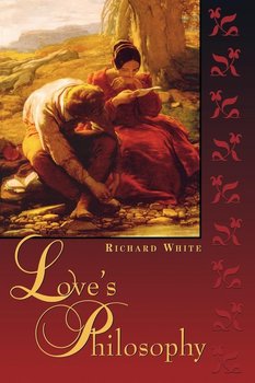 Love's Philosophy - White Richard