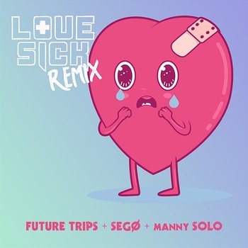 Love Sick - Manny SOLO, Future Trips & SEGØ