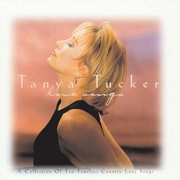 Love Songs - Tanya Tucker
