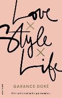 Love. Style. Life - Dore Garance