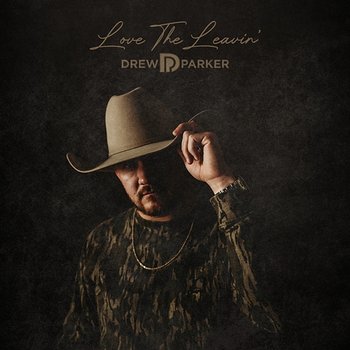 Love The Leavin' - Drew Parker
