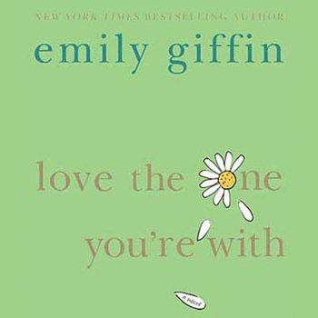 Love the One You're With - Giffin Emily