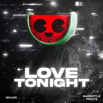 Love Tonight - MELON & Hardstyle Fruits Music