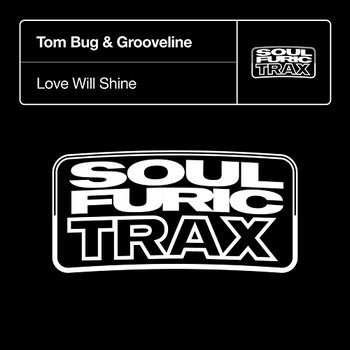 Love Will Shine - Tom Bug & Grooveline