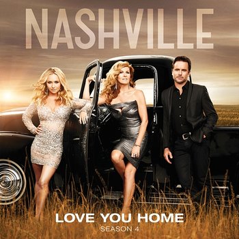 Love You Home - Nashville Cast feat. Clare Bowen, Sam Palladio