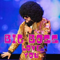 Love You Big Boss