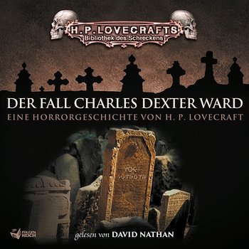 Lovecraft: Der Fall Charles Dexter Ward - H. P. Lovecraft, Bibliothek des Schreckens, David Nathan