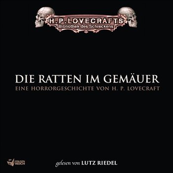 Lovecraft: Die Ratten im Gemäuer - H. P. Lovecraft, Bibliothek des Schreckens, Lutz Riedel