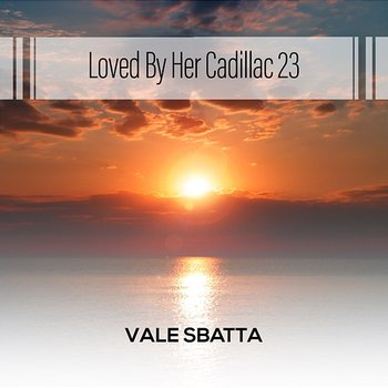 Loved By Her Cadillac 23 - Vale Sbatta