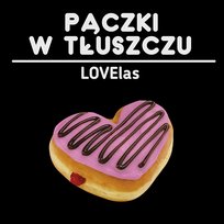 LOVElas Pączki W Tłuszczu
